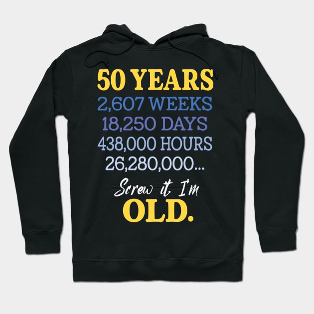 Fifty Years Old & Counting 50th Birthday Hoodie by XanderWitch Creative